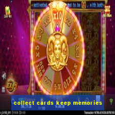 collect cards keep memories